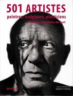 501 artistes : Peintres, sculpteurs, plasticiens - 1000 ans d'histoire de l'art