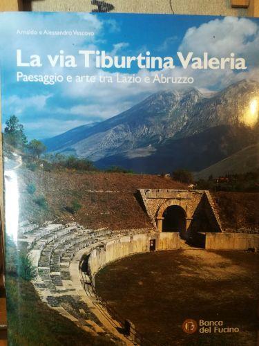 La Via Tiburtina Valeria. Paesaggio e arte tra Lazio e Abruzzo - copertina