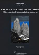 Cile, storie di oceani, ghiacci e deserti - Chile, historias de océanos, glaciares y desiertos. Bilingue Italiano Spagnolo