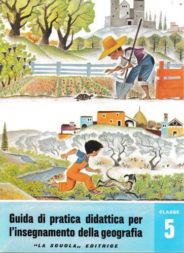 Guida di pratica didattica per l'insegnamento della geografia. Classe 5 - Scuola in atto n. 29 - copertina