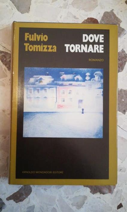 Dove Tornare - Fulvio Tomizza - copertina