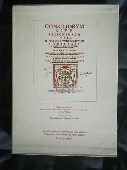 Consiliorum sive responsorum iuris D. Ioan. Iacobi Martini I. C. Calabri (...). 1645. Reprint 2003 - copertina