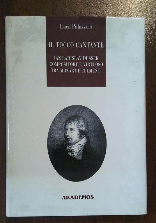 Il tocco cantante. Jan Ladislav Dussek pianista e compositore tra Mozart e Clementi - copertina