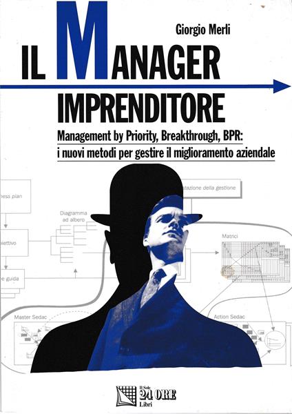 Il manager imprenditore. Management by priority, breakthrough, BPR: i nuovi metodi per gestire il miglioramento aziendale - copertina