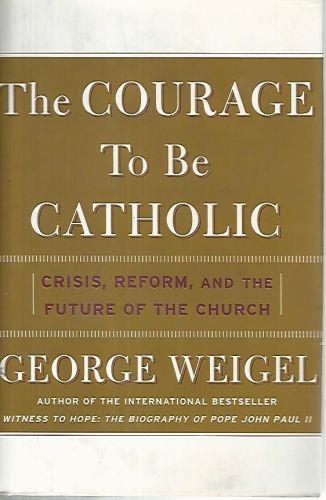 The courage to be catholic - George Weigel - copertina