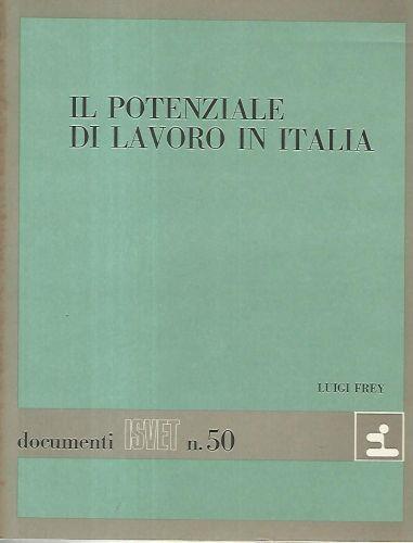 Il potenziale di lavoro in Italia. Documenti ISVET n. 50 - Luigi Frey - copertina