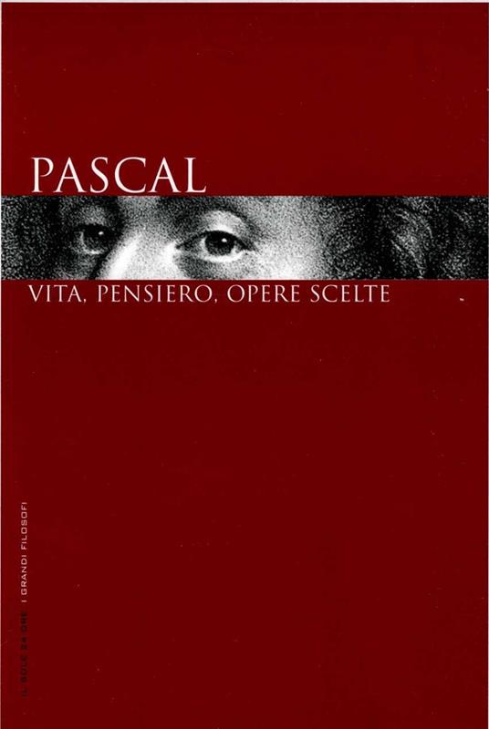 Pascal. Vita, pensiero, opere scelte - copertina