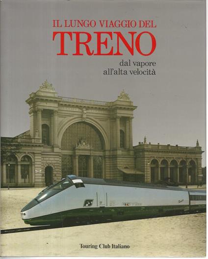 Il lungo viaggio del treno dal vapore all'alta velocità - copertina