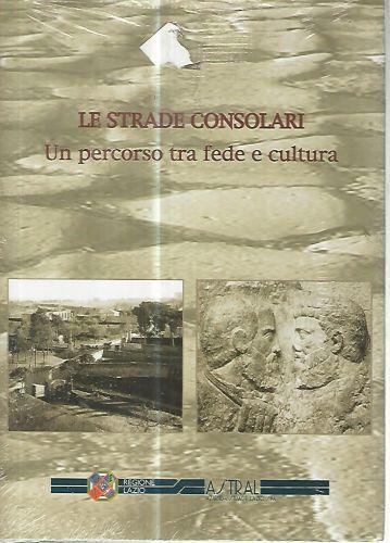 Le strade consolari. Un percorso tra fede e cultura - copertina
