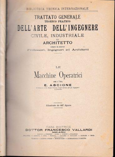 Trattato generale teorico pratico dell'arte dell'ingegnere civile, industriale ed architetto. Le Macchine Operatrici - Errico Ascione - copertina