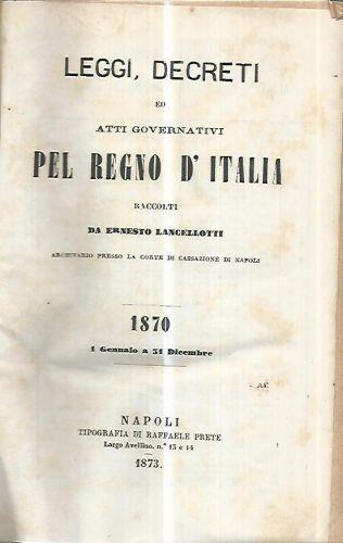 Leggi,decreti ed atti governativi pel Regno d'Italia. 1870 1 gennaio a 31 dicembre - copertina