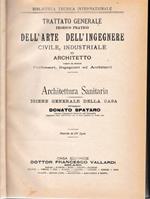 Trattato generale teorico pratico dell'arte dell'ingegnere civile, industriale ed architetto. Architettura Sanitaria, igiene generale della casa