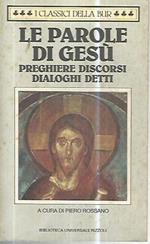 Le parole di Gesù. Preghiere discorsi dialoghi detti