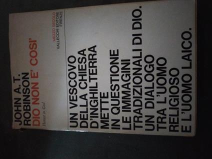 Un vescovo della chiesa di Inghilterra mette in questione le immagini tradizionali di dio.un dialogo tra le uomo religioso e l uomo laici - John A. T. Robinson - copertina