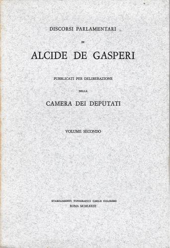 Discorsi parlamentari di Alcide De Gasperi pubblicati per deliberazione della Camera dei Deputati, vol, 2° - copertina