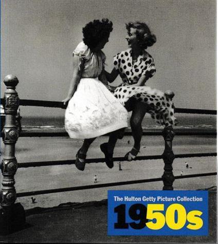 The Hulton Getty Picture Collection - 1950s (Inglese, Francese, Tedesco) - Nick Yapp - copertina