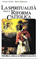La spiritualità della Riforma cattolica. La spiritualità italiana dal 1500 al 1650