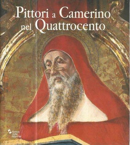 Pittori a Camerino nel quattrocento - Andrea De Marchi - copertina