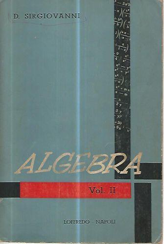 Elementi di algebra per i licei classici. Vol II - Domenico Sirgiovanni - copertina