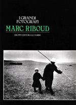 Marc Riboud. Entusiasmo e amicizia per vedere