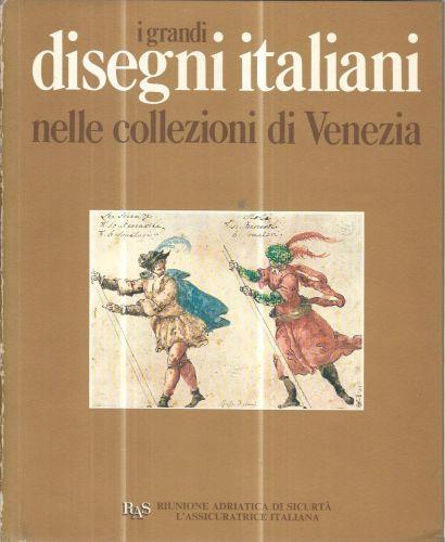 I grandi disegni italiani nelle collezioni di Venezia - Terisio Pignatti - copertina