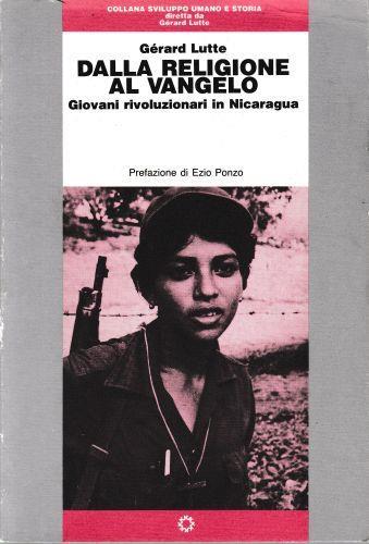 Dalla religione al vangelo. Giovani rivoluzionari in Nicaragua - Gérard Lutte - copertina