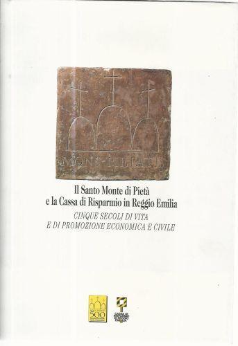 Il Santo Monte di Pietà e la Cassa di Risparmio in Reggio Emilia - copertina