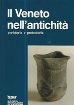 Il Veneto nell'antichità. Preistoria e protostoria. Voll. 1-2