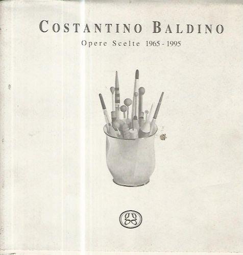 Costantino Baldino. Opere scelte 1965-1995 - Claudio Strinati - copertina