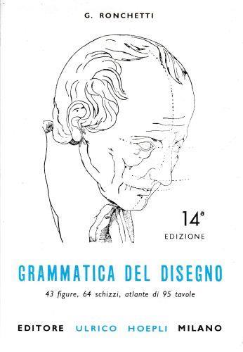 Grammatica del disegno. Metodo pratico per imparare il disegno - Giuseppe Ronchetti - copertina