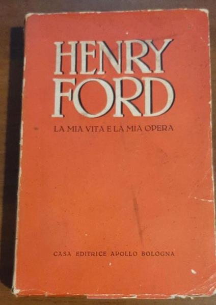 La mia vita e la mia opera - Henry Ford - copertina
