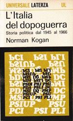 L' italia del dopoguerra. Storia politica dal 1945 al 1966