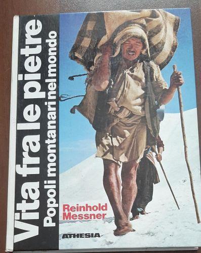 Vita Tra Le Pietre Popoli Montanari Nel Mondo - Reinhold Messner - copertina