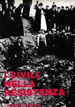 I civili nella resistenza: l’apporto popolare nella guerra di liberazione dal primo Risorgimento al 25 aprile 1945