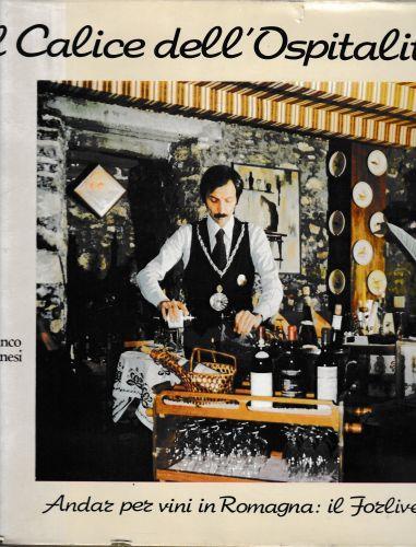Il Calice dell'Ospitalità. Andar per vini in Romagna: il Forlivese - G. Bolognesi - copertina