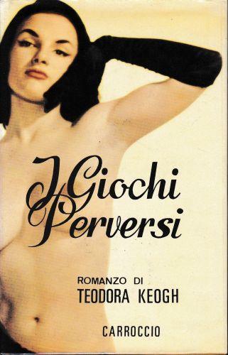 I giochi perversi - Theodora Keogh - copertina