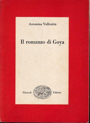 Il romanzo di Goya - Antonia Vallentin - copertina