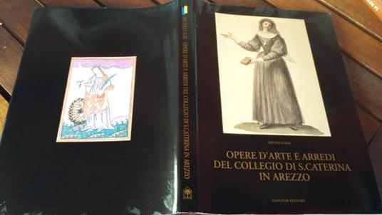 Opere D'Arte E Arredi Del Collegio Di S. Caterina In Arezzo - Michele Rak - copertina