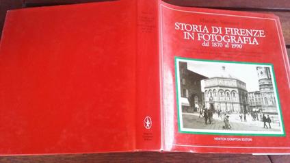 Storia Di Firenze In Fotografia. Dal 1870 Al 1990 - Marcello Vannucci - copertina