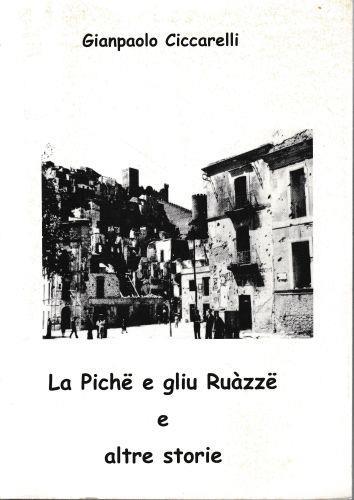 La Piche e gliu Ruazze e altre storie. Testo in dialetto napoletano - Giuseppe Ciccarelli - copertina