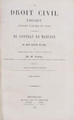 Le Droit Civil expliqué suivant l'ordre du Code. Du Contrat de Mariage et des Droits Respectifs des Epoux. Tome II