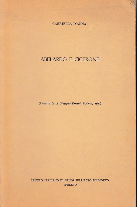 Abelardo e Cicerone. Estratto da "A Giuseppe Ermini", Spoleto 1970 - copertina