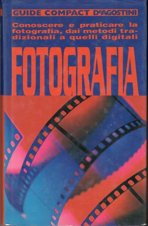 Fotografia, conoscere e praticare la fotografia,dai metodi tradizionali a quelli digitali - Maurizio Capobussi - copertina