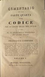 Commentario su la parte quarta del Codice per lo Regno delle Due Sicilie o sia su le Leggi della Procedura ne' Giusizi Penali. Vol. I