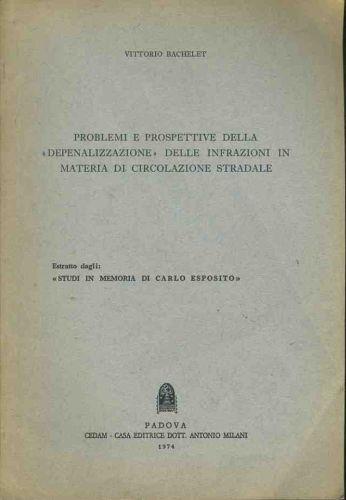 Problemi e prospettive della depenalizzazione delle infrazioni in materia di circolazione stradale - Vittorio Bachelet - copertina