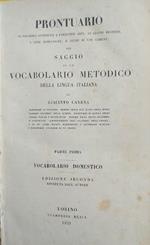 Prontuario di vocaboli attenenti a parecchie arti, ad alcuni mestieri, a cose domestiche, e altre di uso comune per un saggio di un Vocabolario Metodico della Lingua Italiana. Parte Prima: Vocabolario Domestico