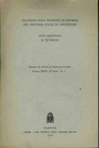 Relazione sulle proposte di riforma del processo civile di cognizione. II Le prove. Estratto da. Rivista di diritto processuale - Luigi Montesano - copertina