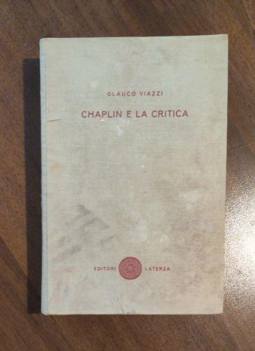 Chaplin e la critica Antologia di saggi, bibliografia ragionata, iconografia e filmografia - Glauco Viazzi - copertina