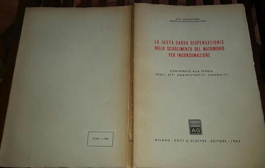 La justa causa dispensationis Nello sciogliomento del matrimonio per inconsumazione - Elio Mazzacane - copertina