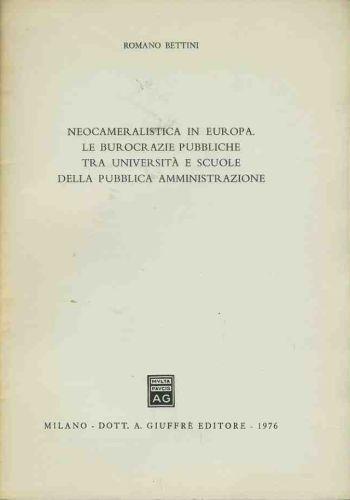 Neocameralistica in Europa. Le burocrazie pubbliche tra università e scuole della pubblica amministrazione. Estratto - Romano Bettini - copertina